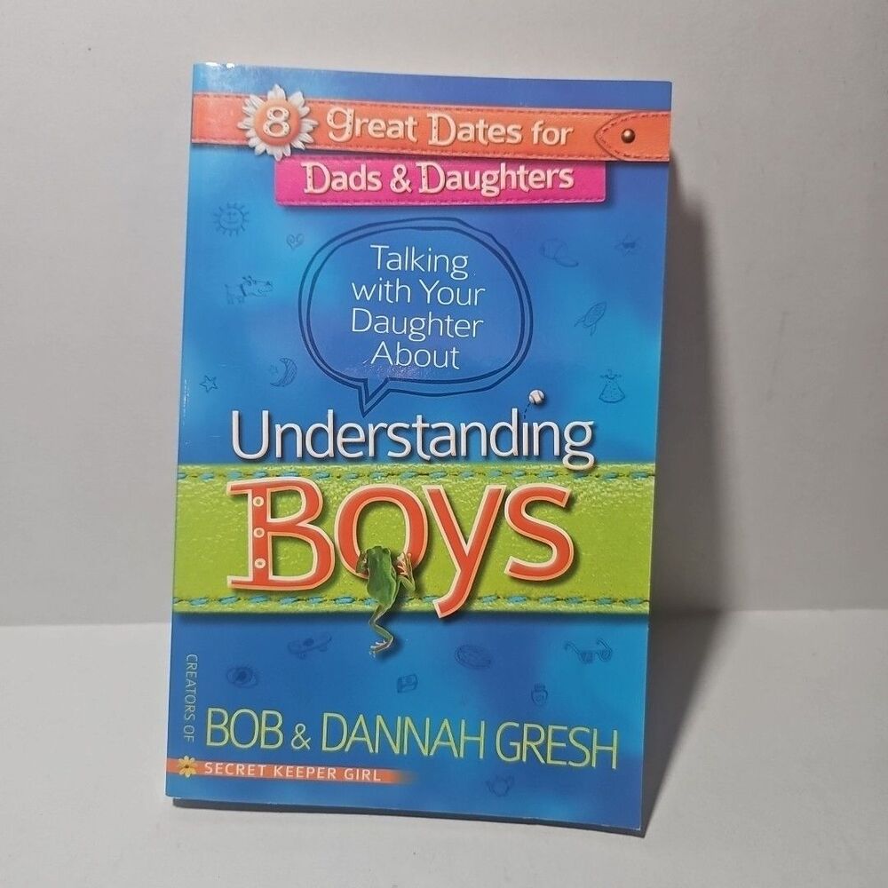 Talking with Your Daughter about Understanding Boys by Bob And Dannah Gresh Book